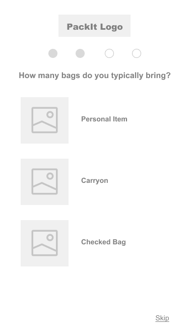 Step 2: Collect what bag user will pack in to understand amount of space user has.